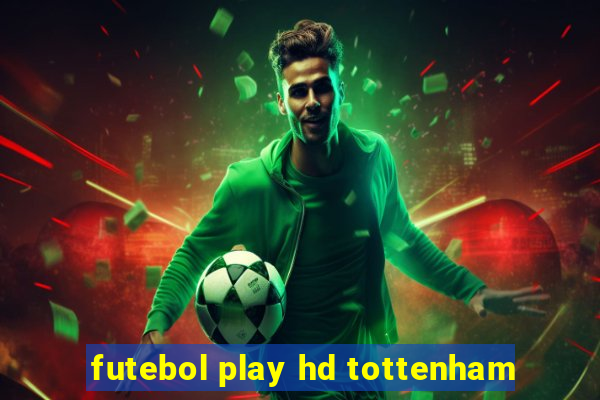 futebol play hd tottenham